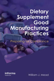 Dietary Supplement Good Manufacturing Practices: Preparing for Compliance book cover