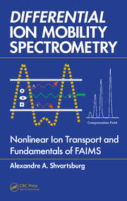 Differential Ion Mobility Spectrometry: Nonlinear Ion Transport and Fundamentals of FAIMS book cover