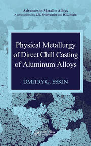 Physical Metallurgy of Direct Chill Casting of Aluminum Alloys book cover