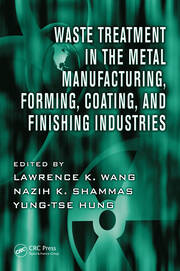 Waste Treatment in the Metal Manufacturing, Forming, Coating, and Finishing Industries book cover