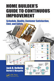 Home Builder's Guide to Continuous Improvement: Schedule, Quality, Customer Satisfaction, Cost, and Safety book cover