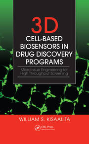 3D Cell-Based Biosensors in Drug Discovery Programs: Microtissue Engineering for High Throughput Screening book cover