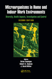 Microorganisms in Home and Indoor Work Environments: Diversity, Health Impacts, Investigation and Control, Second Edition book cover