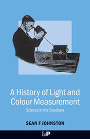 A History of Light and Colour Measurement: Science in the Shadows book cover