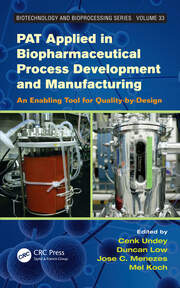 PAT Applied in Biopharmaceutical Process Development And Manufacturing: An Enabling Tool for Quality-by-Design book cover