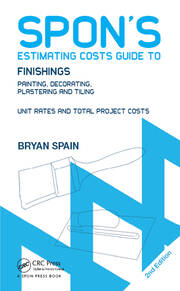 Spon's Estimating Costs Guide to Finishings: Painting, Decorating, Plastering and Tiling, Second Edition book cover