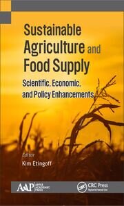 Sustainable Agriculture and Food Supply: Scientific, Economic, and Policy Enhancements book cover