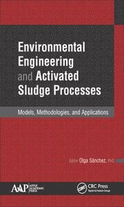 Environmental Engineering and Activated Sludge Processes: Models, Methodologies, and Applications book cover