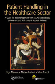 Patient Handling in the Healthcare Sector: A Guide for Risk Management with MAPO Methodology (Movement and Assistance of Hospital Patients) book cover