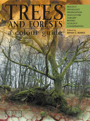 Trees & Forests, A Colour Guide: Biology, Pathology, Propagation, Silviculture, Surgery, Biomes, Ecology, and Conservation book cover