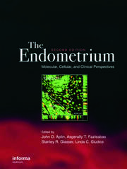 The Endometrium: Molecular, Cellular and Clinical Perspectives, Second Edition book cover