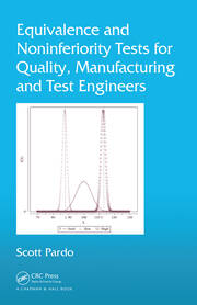Equivalence and Noninferiority Tests for Quality, Manufacturing and Test Engineers book cover