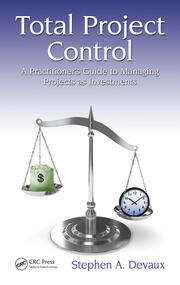 Total Project Control: A Practitioner's Guide to Managing Projects as Investments, Second Edition book cover