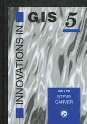 Innovations In GIS 5: Selected Papers From The Fifth National Conference On GIS Research UK book cover