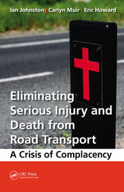Eliminating Serious Injury and Death from Road Transport: A Crisis of Complacency book cover
