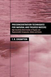 Preconcentration Techniques for Natural and Treated Waters: High Sensitivity Determination of Organic and Organometallic Compounds, Cations and Anions book cover
