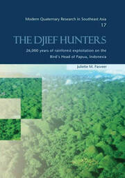 The Djief Hunters, 26,000 Years of Rainforest Exploitation on the Bird's Head of Papua, Indonesia: Modern Quaternary Research in Southeast Asia, volume 17 book cover