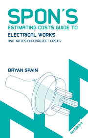Spon's Estimating Costs Guide to Electrical Works: Unit Rates and Project Costs book cover