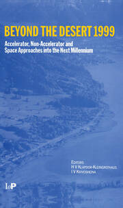 Beyond the Desert 99: Accelerator, Non-accelerator and Space Approaches into the Next Millennium, Second International Conference on Particle Physics Beyond the Standard Model, Castle Ringberg, Germany, 6-12 June 1999 book cover