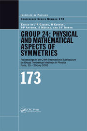 GROUP 24: Physical  and Mathematical Aspects of Symmetries: Proceedings of the 24th International Colloquium on Group Theoretical Methods in Physics, Paris, 15-20 July 2002 book cover
