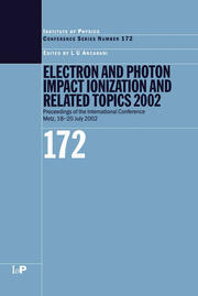 Electron and Photon Impact Ionisation and Related Topics 2002: Proceedings of the International Conference on Electron and Photon Impact Ionisation and Related Topics, Metz, France, 18 to 20 July 2002 book cover