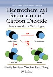 Electrochemical Reduction of Carbon Dioxide: Fundamentals and Technologies book cover