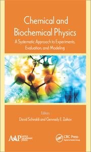 Chemical and Biochemical Physics: A Systematic Approach to Experiments, Evaluation, and Modeling book cover