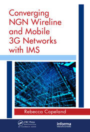 Converging NGN Wireline and Mobile 3G Networks with IMS: Converging NGN and 3G Mobile book cover