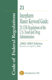 Interpharm Master Keyword Guide: 21 CFR Regulations of the Food and Drug Administration, 2002-2003 Edition book cover