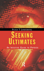 Seeking Ultimates: An Intuitive Guide to Physics, Second Edition book cover