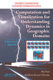 Computation and Visualization for Understanding Dynamics in Geographic Domains: A Research Agenda book cover