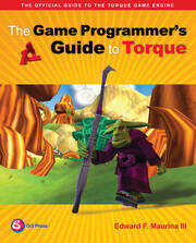 The Game Programmer's Guide to Torque: Under the Hood of the Torque Game Engine book cover