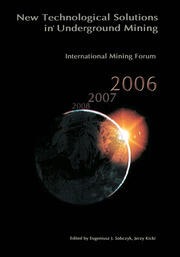 International Mining Forum 2006, New Technological Solutions in Underground Mining: Proceedings of the 7th International Mining Forum, Cracow - Szczyrk - Wieliczka, Poland, February 2006 book cover