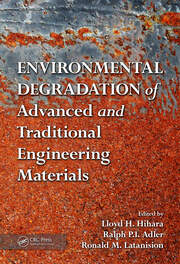 Environmental Degradation of Advanced and Traditional Engineering Materials book cover