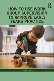 How to Use Work Group Supervision to Improve Early Years Practice book cover