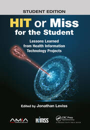 HIT or Miss for the Student: Lessons Learned from Health Information Technology Projects book cover