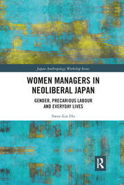 Women Managers in Neoliberal Japan: Gender, Precarious Labour and Everyday Lives book cover