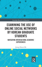 Examining the Use of Online Social Networks by Korean Graduate Students: Navigating Intercultural Academic Experiences book cover