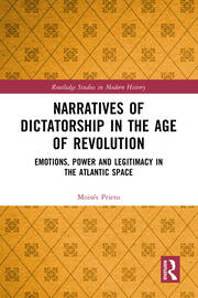 Narratives of Dictatorship in the Age of Revolution: Emotions, Power and Legitimacy in the Atlantic Space book cover