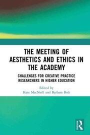 The Meeting of Aesthetics and Ethics in the Academy: Challenges for Creative Practice Researchers in Higher Education book cover