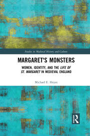 Margaret's Monsters: Women, Identity, and the Life of St. Margaret in Medieval England book cover
