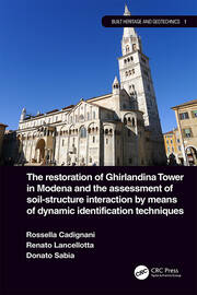 The Restoration of Ghirlandina Tower in Modena and the Assessment of Soil-Structure Interaction by Means of Dynamic Identification Techniques book cover
