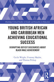Young British African and Caribbean Men Achieving Educational Success: Disrupting Deficit Discourses about Black Male Achievement book cover