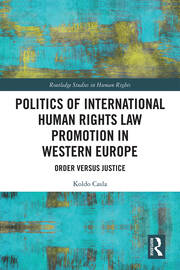 Politics of International Human Rights Law Promotion in Western Europe: Order versus Justice book cover