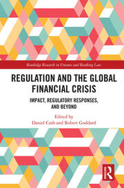 Regulation and the Global Financial Crisis: Impact, Regulatory Responses, and Beyond book cover