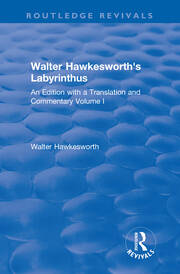 Walter Hawkesworth's Labyrinthus: An Edition with a Translation and Commentary  Volume I book cover