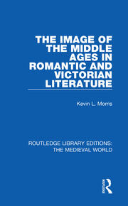 The Image of the Middle Ages in Romantic and Victorian Literature book cover