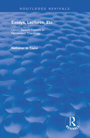Essays, Lectures, Etc: Upon Select Topics in Revealed Theology book cover