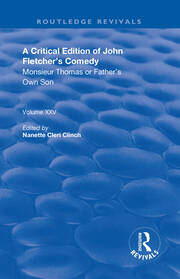 A Critical Edition of John Fletcher's Comedy, Monsieur Thomas, or, Father's Own Son book cover