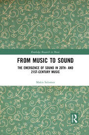 From Music to Sound: The Emergence of Sound in 20th- and 21st-Century Music book cover